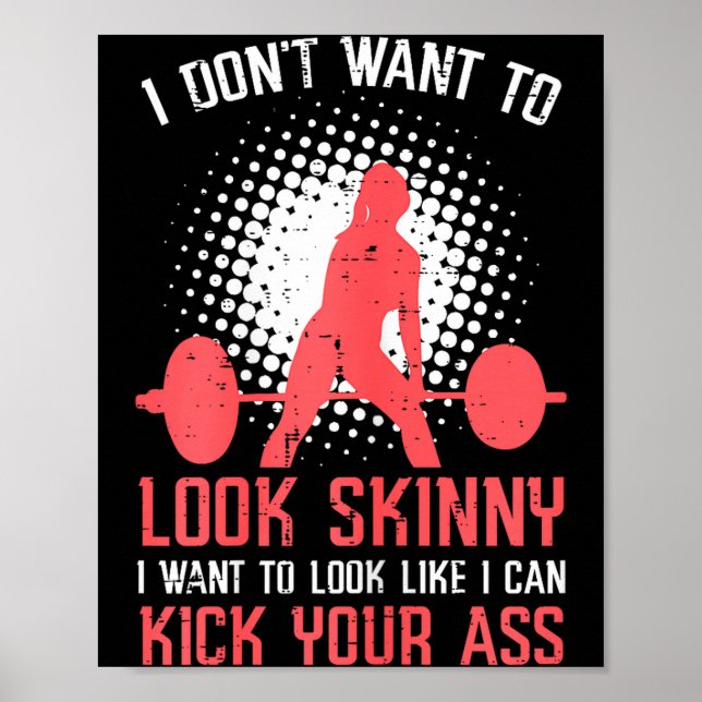 Póster Gym I Dont Want To Look Skinny Funny Workout Fitne (Frente)