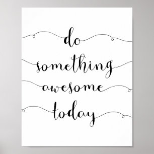Póster Hacer Algo Increíble Hoy En Motivación