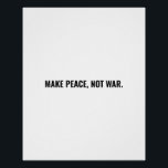 Póster Hacer la paz no la guerra personalizado minimalist<br><div class="desc">Haz que la paz no sea la guerra minimalista texto en blanco y negro,  simple,  negrita y poster de protesta contra la guerra. Personalizable completamente el texto negro sobre fondo blanco. Conflicto entre Oriente Medio y Gaza.</div>
