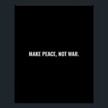 Póster Hacer la paz no la guerra personalizado minimalist<br><div class="desc">Haz que la paz no sea la guerra minimalista texto en blanco y negro,  simple,  negrita y poster de protesta contra la guerra. Personalizable completo de texto blanco sobre fondo negro. Conflicto entre Oriente Medio y Gaza.</div>