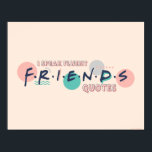 Póster Hago citas fluidas de AMIGOS™<br><div class="desc">Hágale saber a todos que eres un superfan con este impresionante gráfico de FRIENDS™.</div>