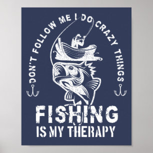 Póster Hago cosas locas, la pesca es mi terapia pescador