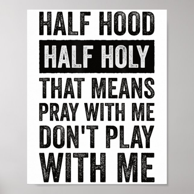 Póster Half Hood Half Holy Means Pray With Me Don't Play  (Frente)