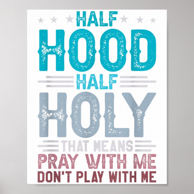 Póster Half Hood Half Holy Means Pray With Me Don't Play  (Frente)