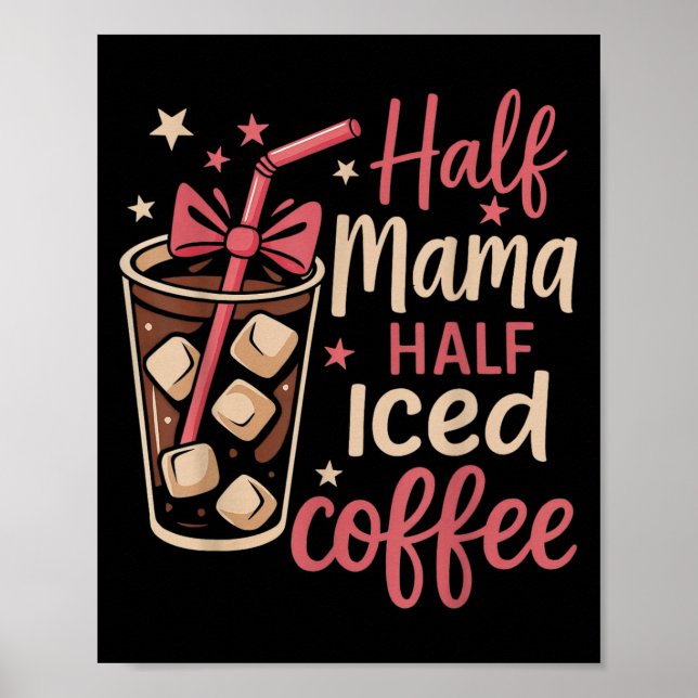 Póster Half Mama Half Iced Coffee Funny Mom Tee (Frente)