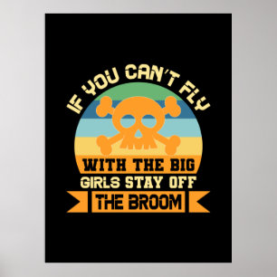 Póster Halloween If You Can Not Fly With The Big Girls