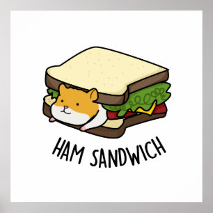 Póster Ham Sandwich Funny Hamster Pun
