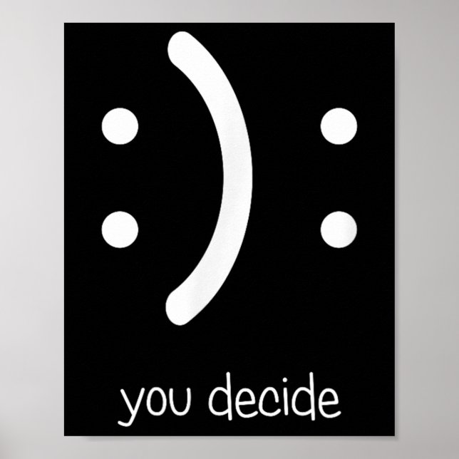 Póster Happy Face Sad Face I Smile You Decide  (Frente)