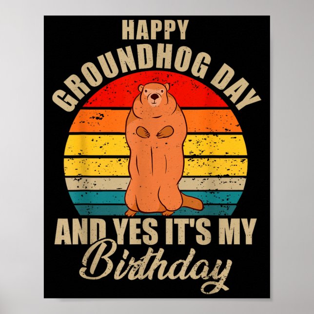 Póster Happy Groundhog Day And Yes It Is My Birthday Grou (Frente)