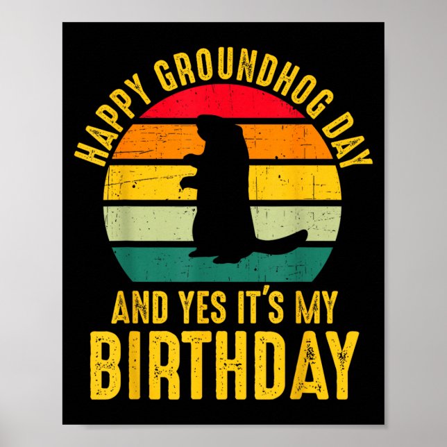 Póster Happy Groundhog Day And Yes It’s My Birthday Funny (Frente)