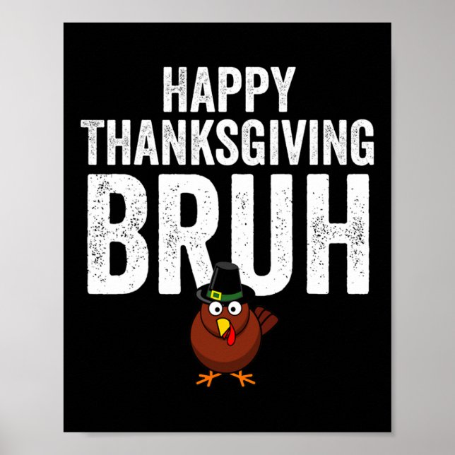 Póster Happy Thanksgiving Bruh Funny Turkey Bruh Boys Kid (Frente)