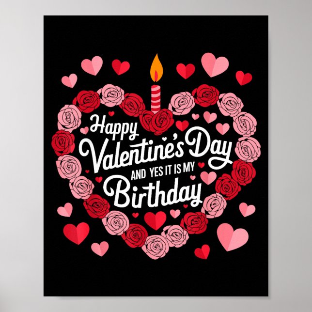 Póster Happy Valentines Day And Yes It Is My Birthday Val (Frente)