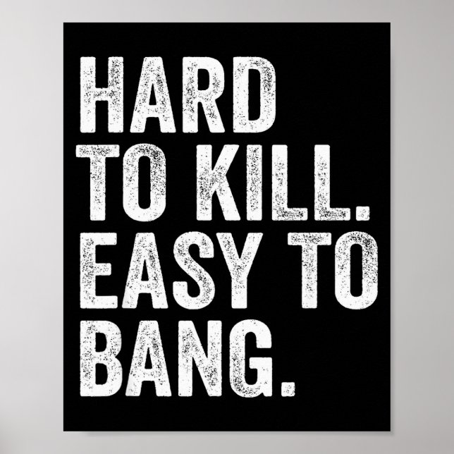 Póster Hard To Kill Easy To Bang Funny Sarcasm Humor  (Frente)