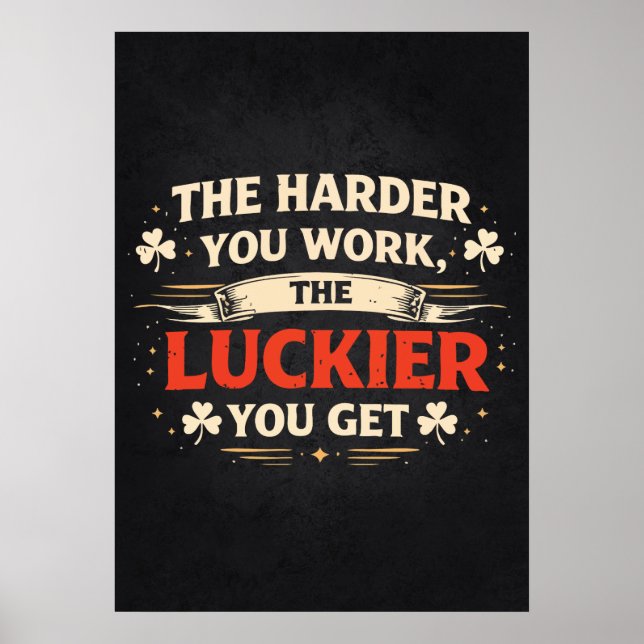 Póster Harder You Work, Luckier You Get, Motivational (Frente)