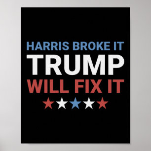Póster Harris Lo Rompió Trump Lo Arreglará Kamala Lo Romp