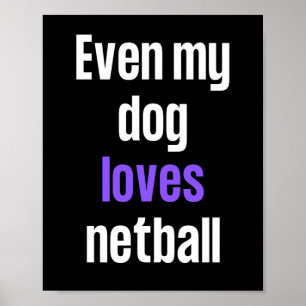 Póster Hasta a mi perro le encanta el netball.