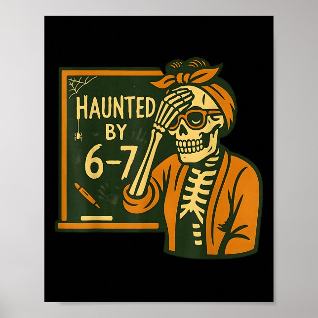 Póster Haunted By 6-7 Funny Teacher 67 Halloween Skeleton (Frente)