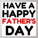 Póster Have A Happy Father’s Day<br><div class="desc">Husband,  groom to be,  wife,  taken,  hubby,  funny,  birthday,  parent,  like,  dad,  old,  father,  kid,  superhero,  husband,  hero,  pappy,  pa,  daddy,  son,  toddler,  quote,  papa,  man,  present,  day,  daughter,  anniversary,  funny,  child</div>