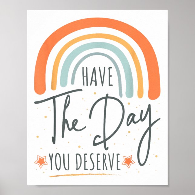 Póster Have The Day You Deserve Motivation Insrational  (Frente)