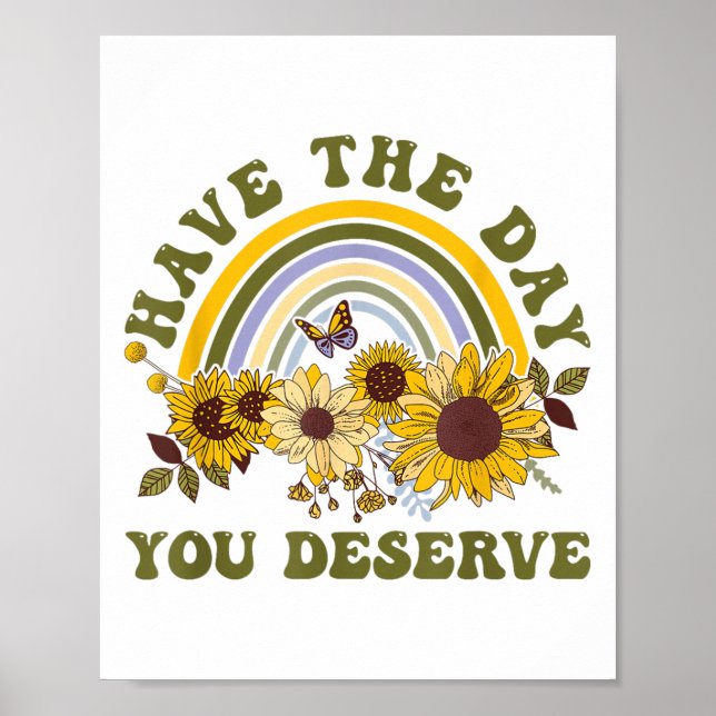 Póster Have The Day You Deserve Motivational Quote Men Wo (Frente)