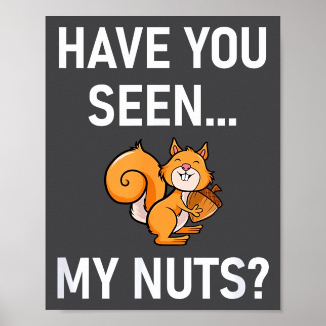 Póster Have You Seen My Nuts, Squirrel Pun Funny, Jokes,  (Frente)