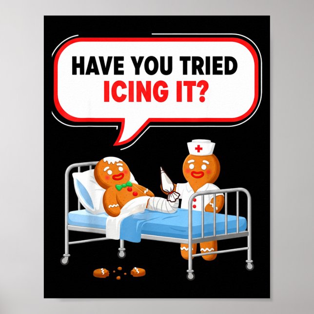 Póster Have You Tried Icing It Gingerbread Funny Nurse Ch (Frente)