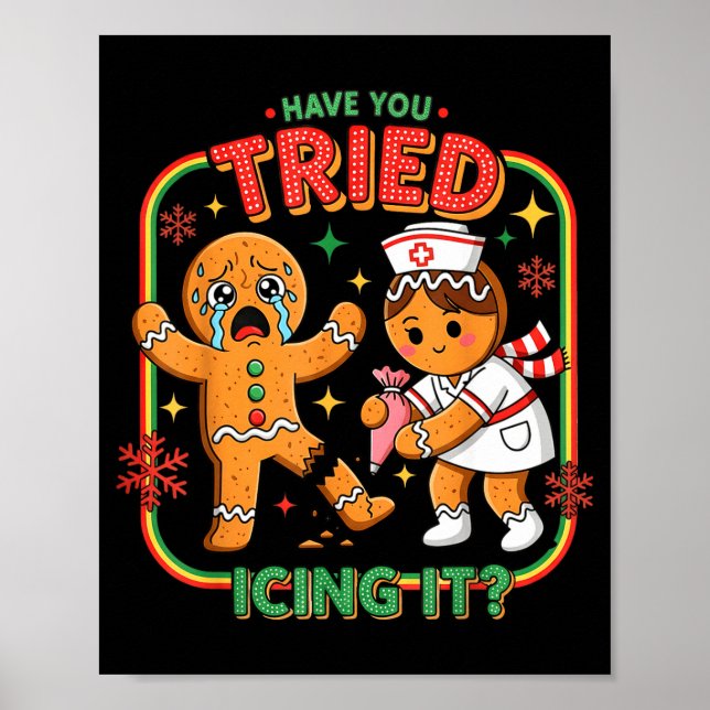 Póster Have You Tried Icing It Gingerbread Funny Nurse Ch (Frente)