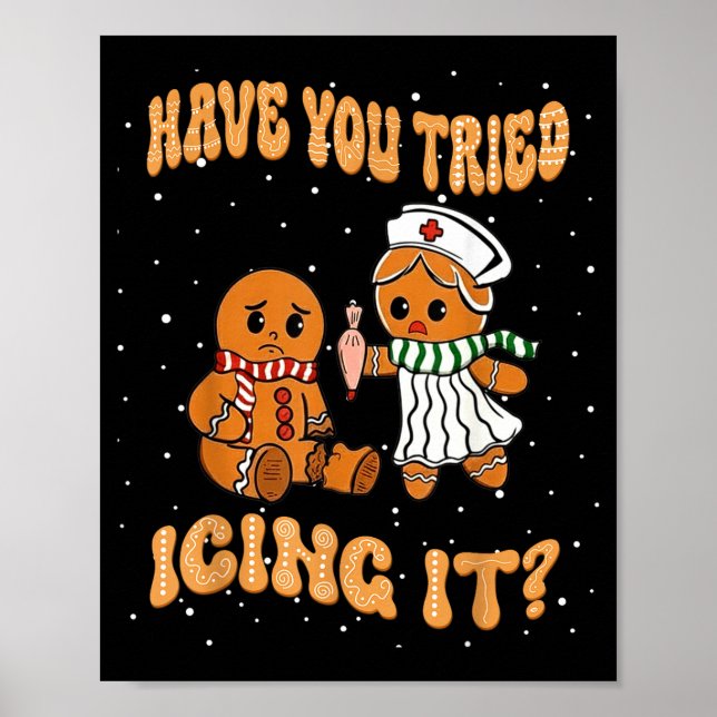 Póster Have You Tried Icings It Gingerbread Nurse Christm (Frente)
