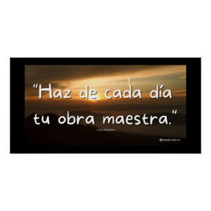 Póster Haz de cada día tu obra maestra.