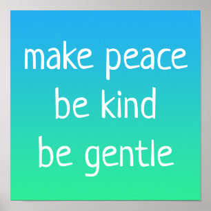 Póster "Haz la paz, sé amable, sé amable" Poster