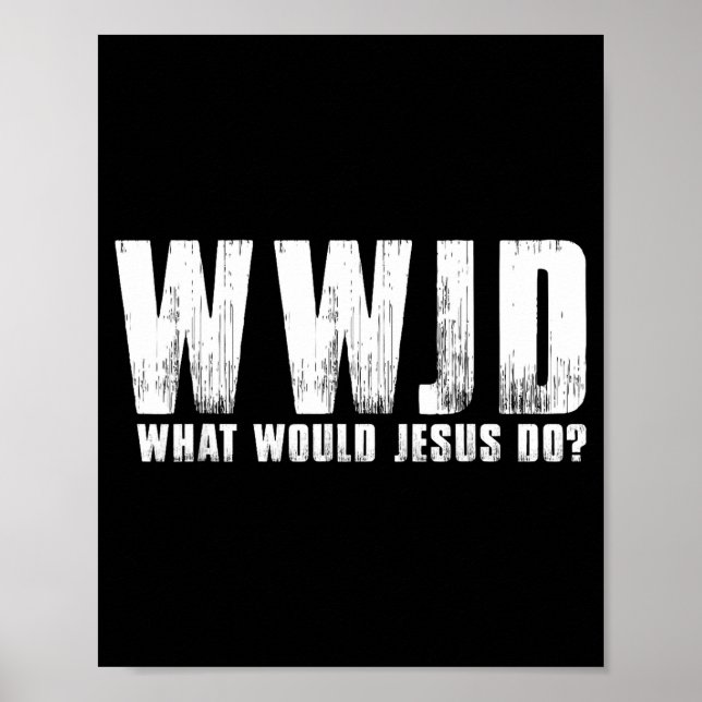 Póster Haz Lo Que Haría Jesús Wwjd Cristiano (Frente)