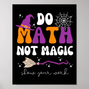 Póster Haz Matemáticas No Magia Muestra Tu Trabajo Profes