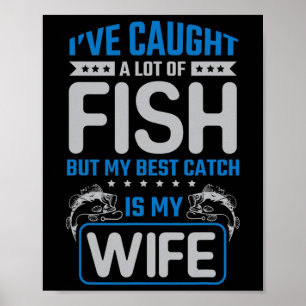 Póster He Capturado Muchos Peces Mejor Captura Mi Esposa 