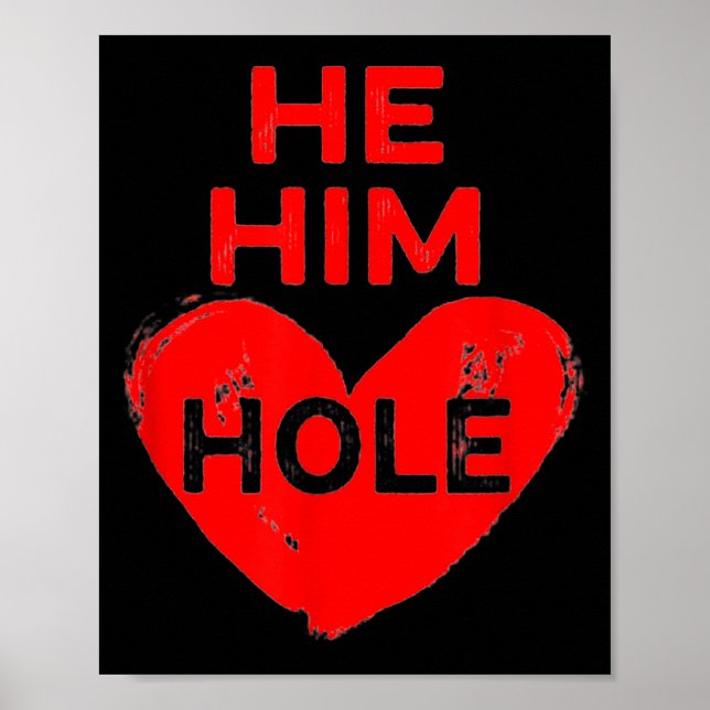 Póster He Him Hole Heart Funny Valentines Day  (Frente)