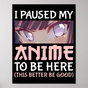 Póster He parado mi anime para estar aquí. Mejor sea buen