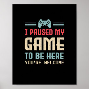 Póster He parado mi juego para estar aquí. Eres retro G d