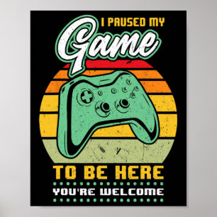 Póster He parado mi juego para estar aquí tu eres bienven