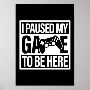 Póster He Pausado Mi Juego Para Estar Aquí - Divertido Ju