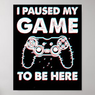 Póster He Pausado Mi Juego Para Estar Aquí Juego De Video