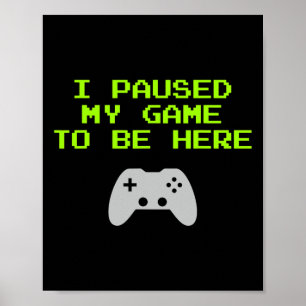 Póster He Pausado Mi Juego Para Estar Aquí Retro Gaming V