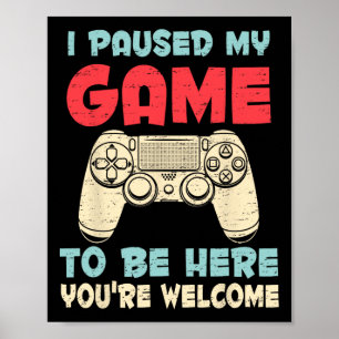 Póster He Pausado Mi Juego Para Estar Aquí Videojuegos Ni