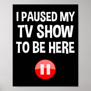 Póster He Pausado Mi Show De Televisión Para Estar Aquí -
