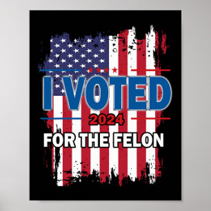 Póster He Votado Por El Felon; El Divertido Republicano T
