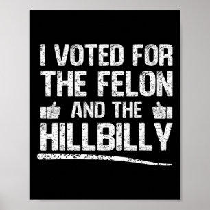 Póster He Votado Por El Felon Y La Hillbilly Trump 2024