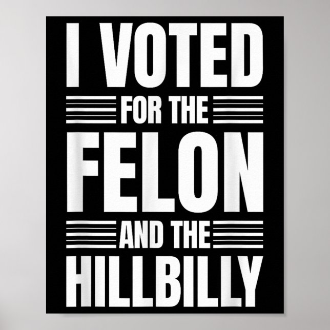 Póster He Votado Por La Declaración De Felon Y Hillbilly (Frente)