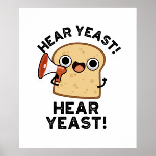 Póster Hear Yeast Hear Yeast Funny Bread Pun