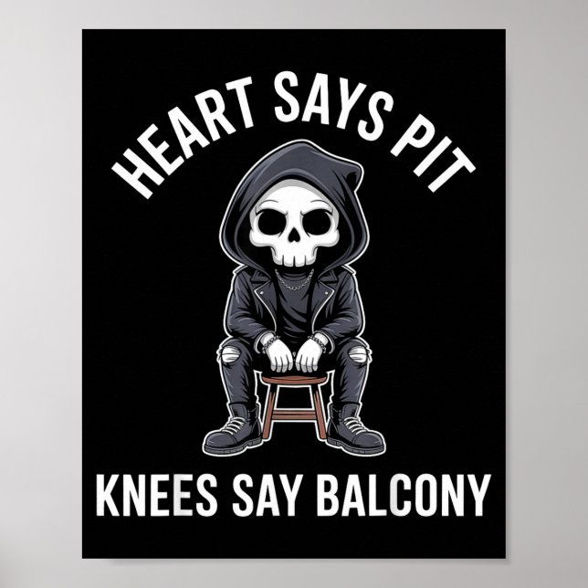 Póster Heart Says T Knees Say Balcony Funny Concert  (Frente)