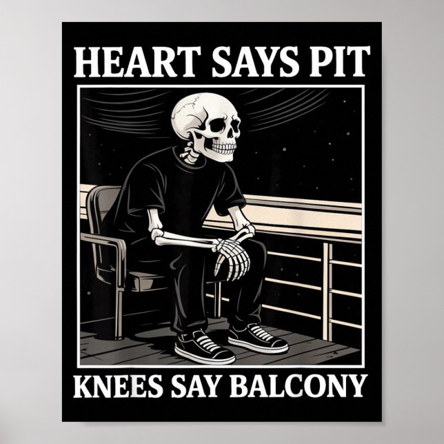 Póster Heart Says T Knees Say Balcony Funny Concert Quote (Frente)