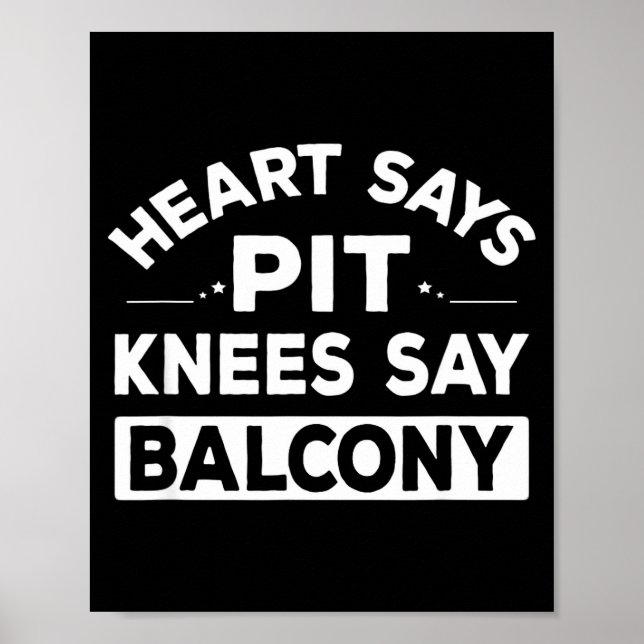 Póster Heart Says T Knees Say Balcony Funny Quote  (Frente)