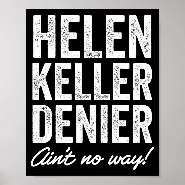Póster Helen Keller Denier Ain't No Way Funny Retro Meme  (Frente)